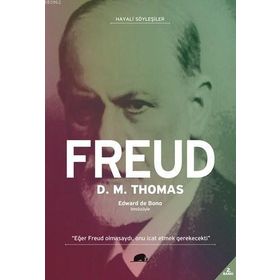 FREUD - HAYATI VE DÜŞÜNCELERİ (HAYALI SÖYLEŞİLER) - D. M. THOMAS