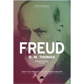 FREUD - HAYATI VE DÜŞÜNCELERİ (HAYALI SÖYLEŞİLER) - D. M. THOMAS