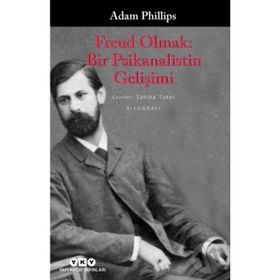 Freud Olmak Bir Psikanalistin Gelişimi - Adam Philips