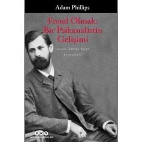 Freud Olmak Bir Psikanalistin Gelişimi - Adam Philips