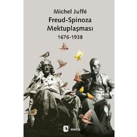 Freud-Spinoza Mektuplaşması 1676-1938 - Michel Juffe