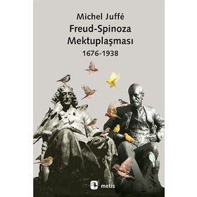 Freud-Spinoza Mektuplaşması 1676-1938 - Michel Juffe