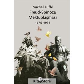 Freud-Spinoza Mektuplaşması 1676-1938 - Michel Juffe