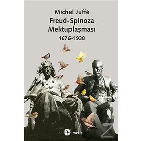 Freud-Spinoza Mektuplaşması 1676-1938 - Michel Juffe