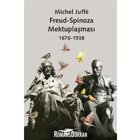 Freud-Spinoza Mektuplaşması 1676-1938 - Michel Juffe