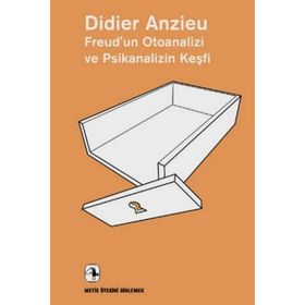 FREUD'UN OTOANALIZI VE PSIKANALIZIN KEŞFİ - DIDIER ANZIEU