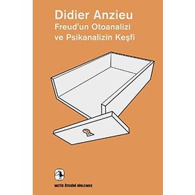 FREUD'UN OTOANALIZI VE PSIKANALIZIN KEŞFİ - DIDIER ANZIEU