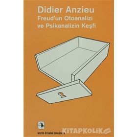 FREUD'UN OTOANALIZI VE PSIKANALIZIN KEŞFİ - DIDIER ANZIEU