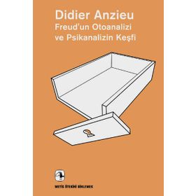 FREUD'UN OTOANALIZI VE PSIKANALIZIN KEŞFİ - DIDIER ANZIEU