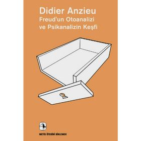 FREUD'UN OTOANALIZI VE PSIKANALIZIN KEŞFİ - DIDIER ANZIEU