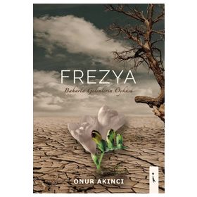 Frezya - Baharla Gelenlerin Öyküsü - Onur Akıncı
