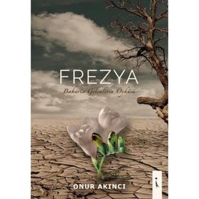 Frezya - Baharla Gelenlerin Öyküsü - Onur Akıncı