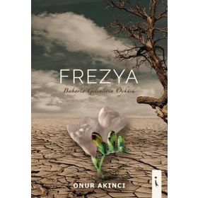 Frezya - Baharla Gelenlerin Öyküsü - Onur Akıncı