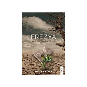 Frezya - Baharla Gelenlerin Öyküsü - Onur Akıncı