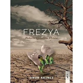 Frezya - Baharla Gelenlerin Öyküsü - Onur Akıncı