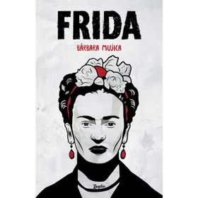 Frida - Barbara Mujica