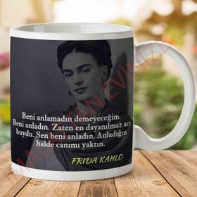 Frida Kahlo Anladığın Halde Canımı Yaktın Baskılı Kupa