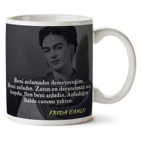 Frida Kahlo Anladığın Halde Canımı Yaktın Baskılı Kupa