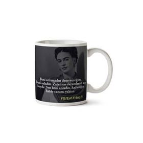 Frida Kahlo Anladığın Halde Canımı Yaktın Baskılı Kupa
