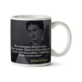 Frida Kahlo Anladığın Halde Canımı Yaktın Baskılı Kupa