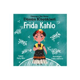 Frida Kahlo - Dünyaya Yön Veren Dünün Küçükleri - Mary Nhin