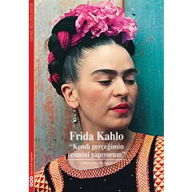 Frida Kahlo - Kendi Gerçeğimin Resmini Yapıyorum - Christina Burrus