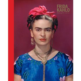 Frida Kahlo: Making Her Self Up