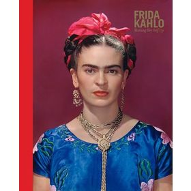 Frida Kahlo: Making Her Self Up