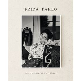 Frida Kahlo: The Gisele Freund Photographs