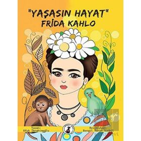 Frida Kahlo - Yaşasın Hayat - Yakamoz Yayınları