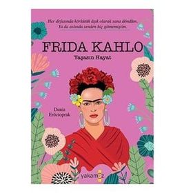 Frida Kahlo - Yaşasın Hayat - Yakamoz Yayınları