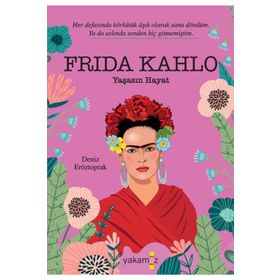 Frida Kahlo - Yaşasın Hayat - Yakamoz Yayınları