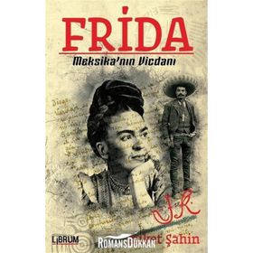 Frida - Meksika nın Vicdanı - Buket Şahin