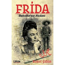 Frida - Meksika nın Vicdanı - Buket Şahin