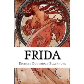 Frida; or, The Lover´s Leap, a Legend of the West Country-R. D. Blackmore