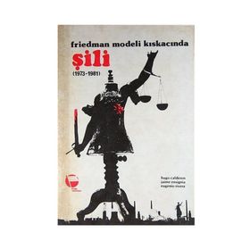 FRIEDMAN MODELI KISKACINDA ŞILI (1973-1981) - EUGENIO RIVERA;HUGO CALDERON;JAIME ENSIGNIA