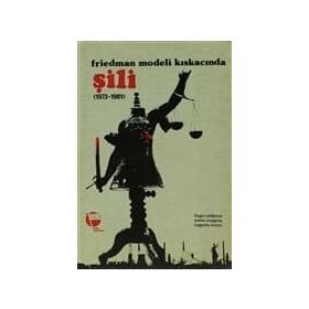 FRIEDMAN MODELI KISKACINDA ŞILI (1973-1981) - EUGENIO RIVERA;HUGO CALDERON;JAIME ENSIGNIA