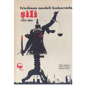 FRIEDMAN MODELI KISKACINDA ŞILI (1973-1981) - EUGENIO RIVERA;HUGO CALDERON;JAIME ENSIGNIA