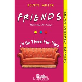 Friends Hakkında Bir Kitap - Kelsey Miller