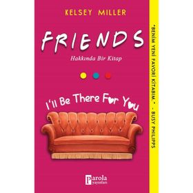 Friends Hakkında Bir Kitap - Kelsey Miller
