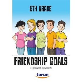 Friendship Goals / 8. Sınıf İngilizce Hikaye - Şebnem Güneren - Torun Yayınları