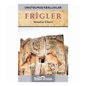 Frigler-Unutulmuş Krallıklar-Ali Narçın