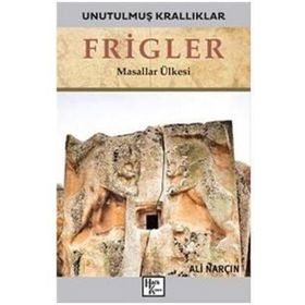 Frigler-Unutulmuş Krallıklar-Ali Narçın