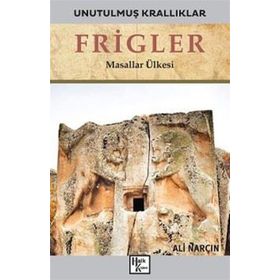 Frigler-Unutulmuş Krallıklar-Ali Narçın