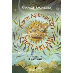 Frip'in Aşırı Israrcı Pırtlakları - George Saunders