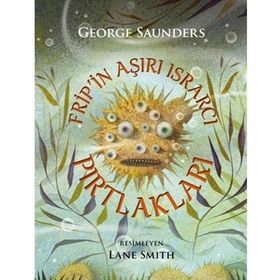 Frip'in Aşırı Israrcı Pırtlakları - George Saunders