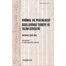 Fröbel ve Pestalozzi Usullerinde Terbiye ve Talim Dersleri - Mehmed Sami