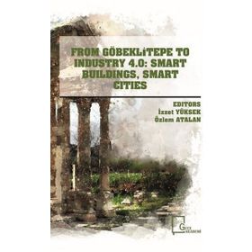 From Göbeklitepe To Industry 4.0: Smart Buildings Smart Cities - Gece Akademi