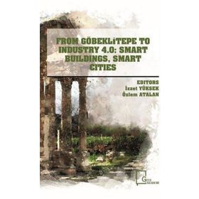 From Göbeklitepe To Industry 4.0: Smart Buildings Smart Cities - Gece Akademi