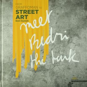 From Graffoman to Street Art - Bedri Baykam
